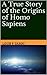 A True Story of the Origins of Homo Sapiens by Louis Carini