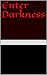 Enter Darkness