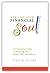 Healing Your Financial Soul: An Interactive Guide to Restoring Your Relationship with Money