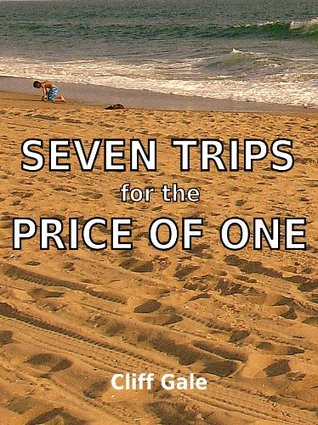 7 Trips for the Price of One (Kindle Edition)