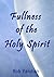 The Fullness of the Holy Spirit