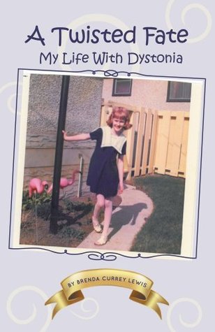 A Twisted Fate: My life with Dystonia (Kindle Edition)
