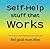 Self-Help Stuff That Works: How to Become More Effective With Your Actions and Feel Good More Often