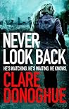 Never Look Back by Clare Donoghue Never Look Back by Clare Donoghue
