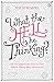 What the Hell is He Thinking?: All the Questions You've Ever Asked About Men Answered