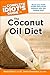 The Complete Idiot's Guide to the Coconut Oil Diet by James Pendleton
