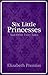 Six Little Princesses, and Other Fairy Tales