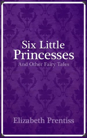 Six Little Princesses, and Other Fairy Tales