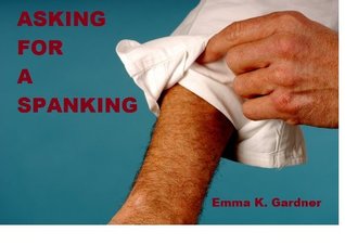 Asking for a Spanking (Kindle Edition)