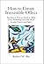How to Create Irresistible Offers by Robert W. Bly