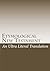Etymological New Testament: An Ultra Literal Translation of the Bible