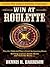 Win at Roulette (Win At the Casino Book 4)