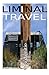 Liminal Travel - The Spaces...