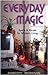 Everyday Magic: Spells & Rituals for Modern Living (Everyday Series (1))