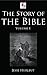 The Story of the Bible - Volume I (Illustrated)