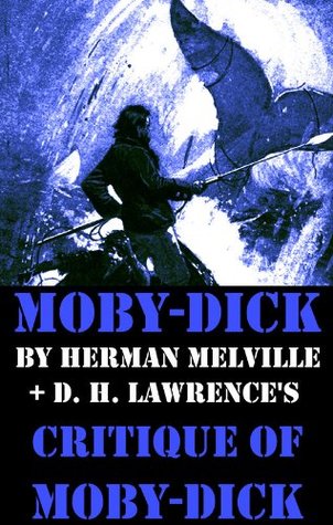 Moby-Dick by Herman Melville + D. H. Lawrence’s critique of Moby-Dick