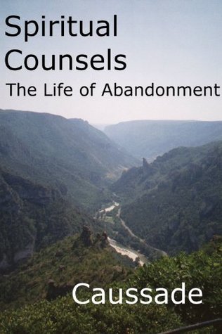 Spiritual Counsels: The Life of Abandonment