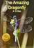 The Amazing Dragonfly (Amazing Facts About Insects Book 2)