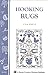 Hooking Rugs: Storey's Country Wisdom Bulletin A-120 (Storey Country Wisdom Bulletin)
