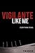 Vigilante Like Me