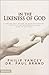 In the Likeness of God by Philip Yancey
