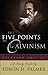 The Five Points of Calvinism by Edwin H. Palmer
