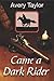 CAME A DARK RIDER by Avery Taylor