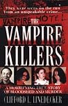 The Vampire Killers by Clifford L. Linedecker