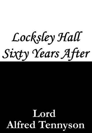 Locksley Hall Sixty Years After (Kindle Edition)