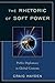 The Rhetoric of Soft Power: Public Diplomacy in Global Contexts (Lexington Studies in Political Communication)