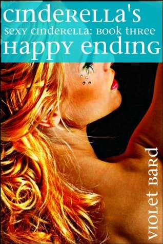 Cinderella's Happy Ending (Erotic Fairy Tales) (Sexy Cinderella Series Book 3)
