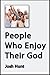 People Who Enjoy Their God