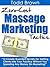 Zero-Cost Massage Marketing Tactics - "12 Closely Guarded Sec... by Todd Brown