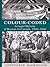 Colour-Coded: A Legal History of Racism in Canada, 1900-1950 (Osgoode Society for Canadian Legal History)