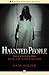 Haunted People (True Encounters with the World Beyond Book 5)
