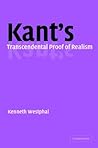 Kant's Transcendental Proof of Realism by Kenneth R. Westphal