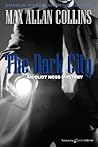 Book cover for The Dark City (Eliot Ness, #1)