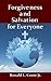 Forgiveness and Salvation for Everyone