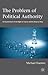 The Problem of Political Authority by Michael Huemer