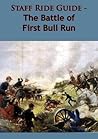 Staff Ride Guide for the Battle of First Bull Run [Illustrated Edition]