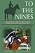 TO THE NINES A Practical Guide to Turnout for Dressage, Hunter-Jumper and Eventing