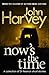 Now's The Time by John Harvey Now's The Time by John Harvey