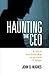 Haunting the CEO