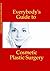 Everybody's Guide to Cosmetic Plastic Surgery