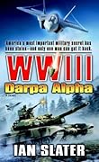 WWIII: Darpa Alpha: A Novel