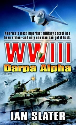 WWIII: Darpa Alpha: A Novel (WW III Book 11)
