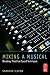 Mixing a Musical by Shannon Slaton