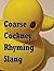 Coarse Cockney Rhyming Slang