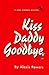 Kiss Daddy Goodbye (Kiss se...