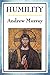 Humility by Andrew Murray Humility by Andrew Murray